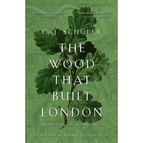 The Wood That Built London: A Human History of the Great North Wood - Paperback