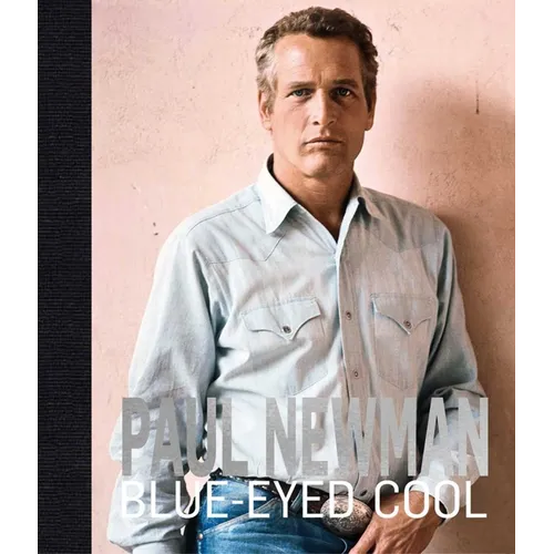 Paul Newman: Blue-Eyed Cool - Hardcover