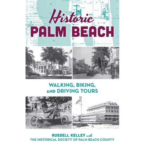 Historic Palm Beach: Walking, Biking and Driving Tours - Paperback