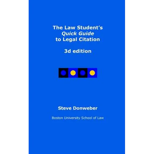 The Law Student's Quick Guide to Legal Citation, 3d edition - Paperback