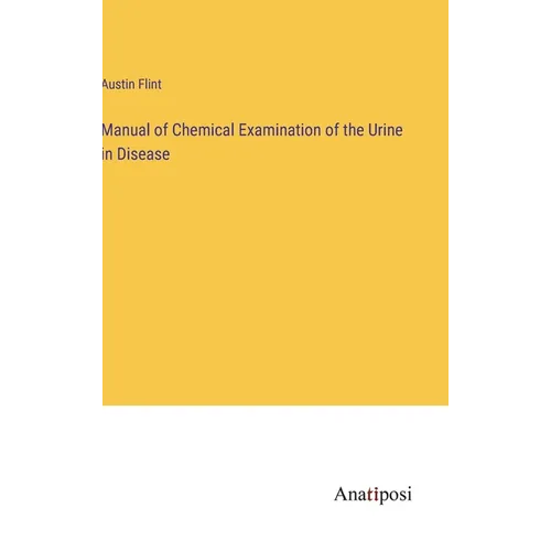 Manual of Chemical Examination of the Urine in Disease - Hardcover