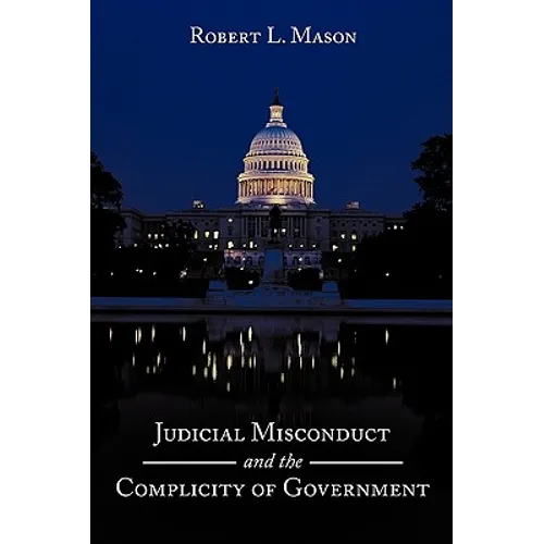 Judicial Misconduct and the Complicity of Government - Paperback