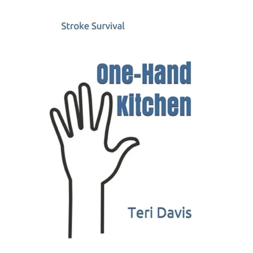 One-Hand Kitchen: Stroke Survival - Paperback