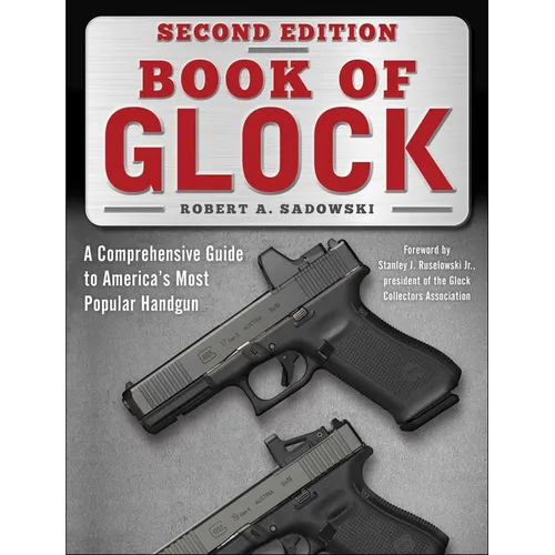 Book of Glock, Second Edition: A Comprehensive Guide to America's Most Popular Handgun - Paperback