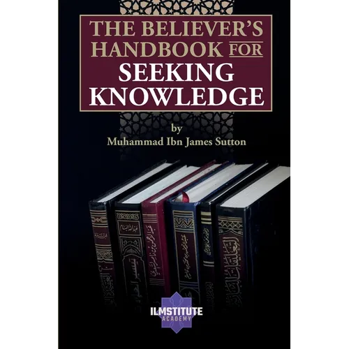 The Believer's Handbook for Seeking Knowledge - Paperback