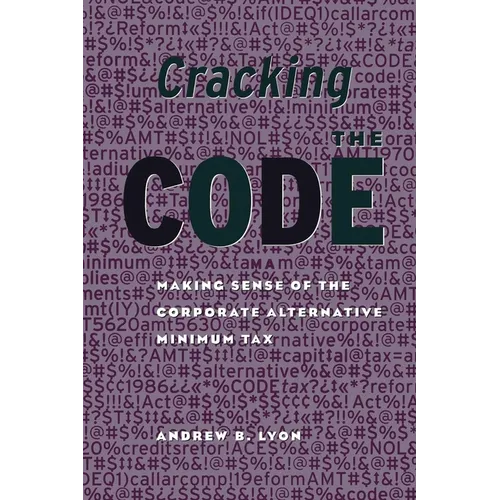 Cracking the Code: Making Sense of the Corporate Alternative Minimum Tax - Paperback
