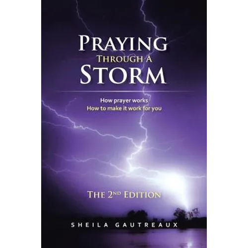Praying Through A Storm: How prayer works How to make it work for you - Paperback