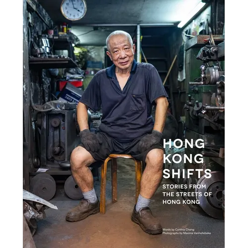 Hong Kong Shifts: Stories from the Streets of Hong Kong - Hardcover