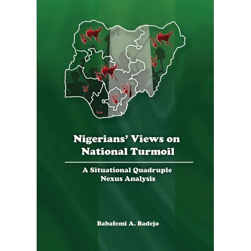 Nigerians' Views on National Turmoil: A Situational Quadruple Nexus Analysis - Paperback