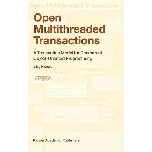 Open Multithreaded Transactions: A Transaction Model for Concurrent Object-Oriented Programming - Hardcover