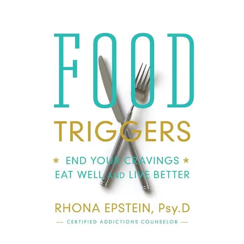 Food Triggers: End Your Cravings, Eat Well and Live Better - Paperback