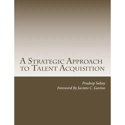 A Strategic Approach to Talent Acquisition - Paperback