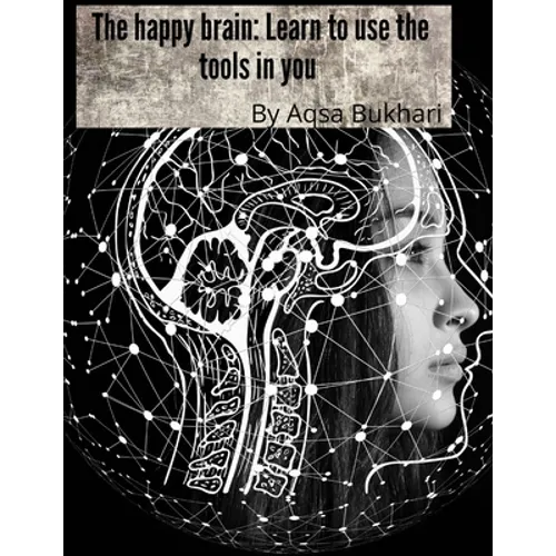 The happy brain Learn to use the tools in you - Paperback