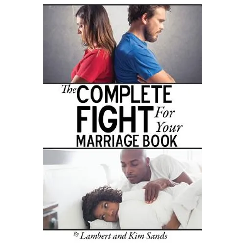 The Complete Fight For Your Marriage Book: If you don't fight for your marriage....who will? - Paperback