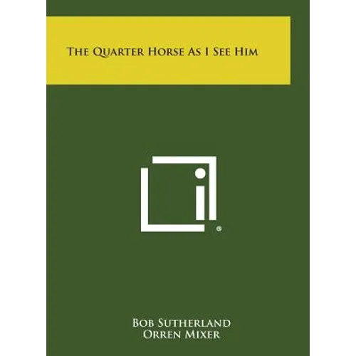 The Quarter Horse As I See Him - Hardcover
