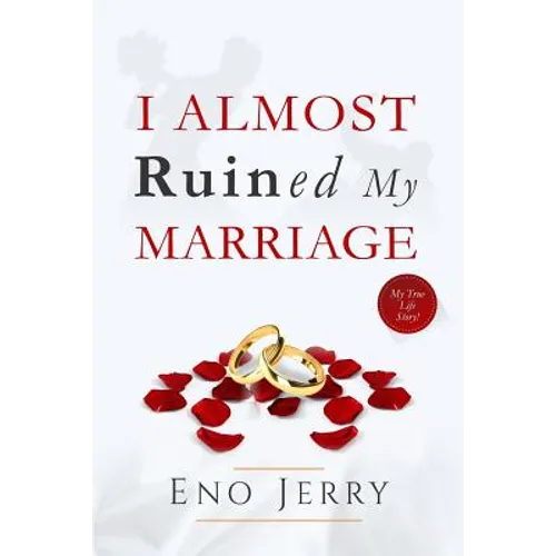 I Almost Ruined My Marriage: My true life story - Paperback
