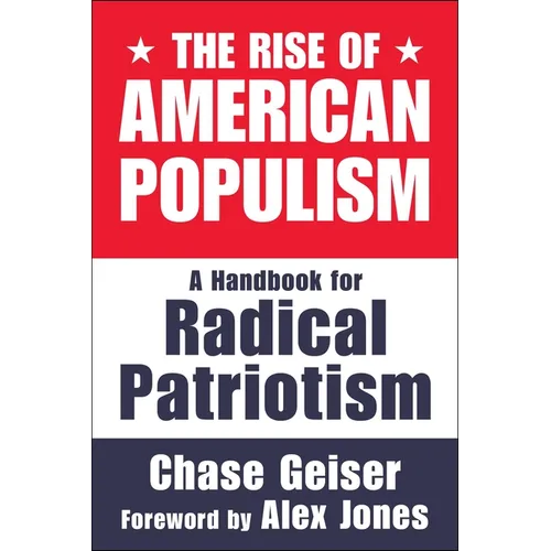 The Rise of American Populism: A Handbook for Radical Patriotism - Hardcover