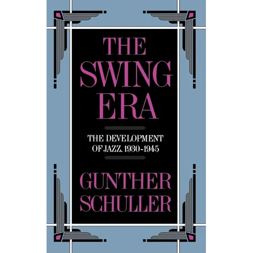 The Swing Era: The Development of Jazz, 1930-1945 - Hardcover