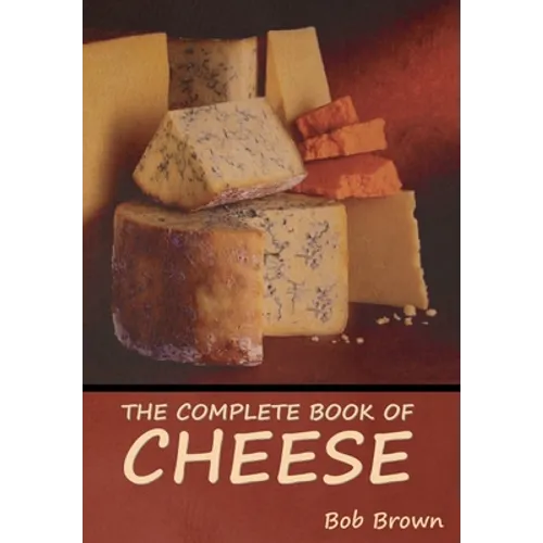 The Complete Book of Cheese - Hardcover