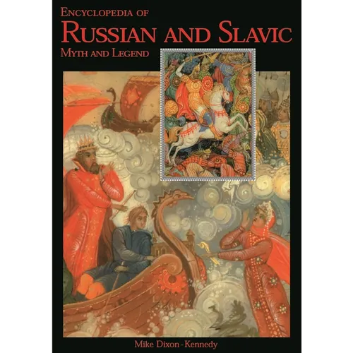 Encyclopedia of Russian & Slavic Myth and Legend - Hardcover