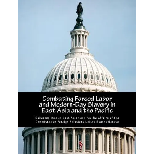 Combating Forced Labor and Modern-Day Slavery in East Asia and the Pacific - Paperback