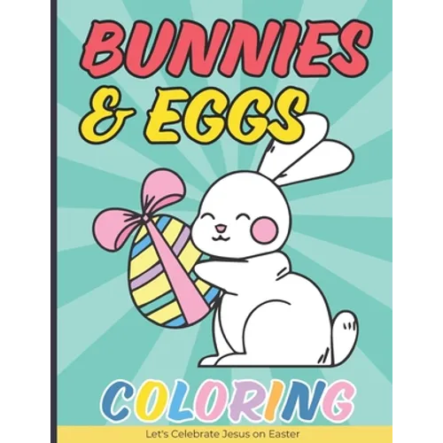 Bunnies & Eggs Coloring Book for Kids: Easter Basket Stuffers Idea That Your Kids Can Enjoy - Paperback