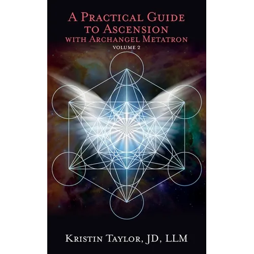 A Practical Guide to Ascension with Archangel Metatron Volume 2 - Paperback