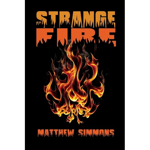 Strange Fire: Corrupt, Callous, Deceiving Doctrines - Paperback