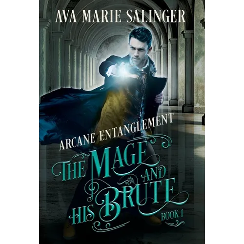 Arcane Entanglement (The Mage and His Brute Book 1) - Hardcover