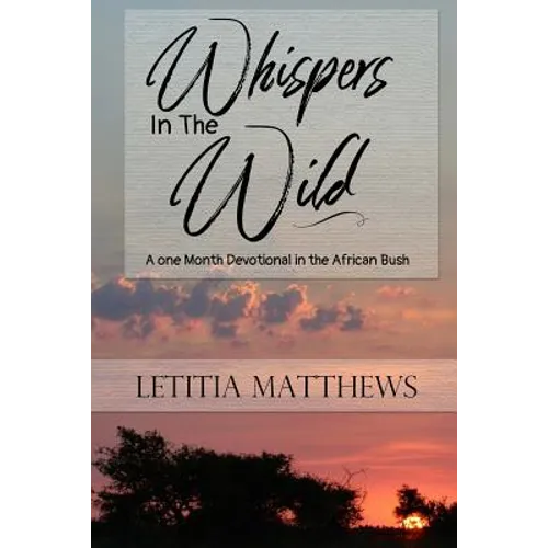 Whispers In The Wild: A Month Devotion In Kruger National Park - Paperback