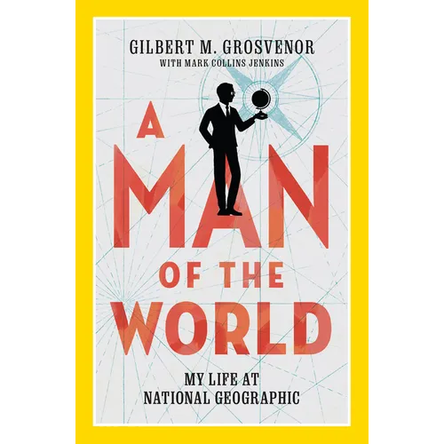 A Man of the World: My Life at National Geographic - Hardcover