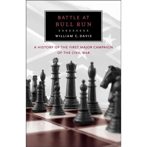 Battle at Bull Run: A History of the First Major Campaign of the Civil War - Paperback