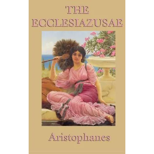 The Ecclesiazusae -0r- Women in Council - Hardcover