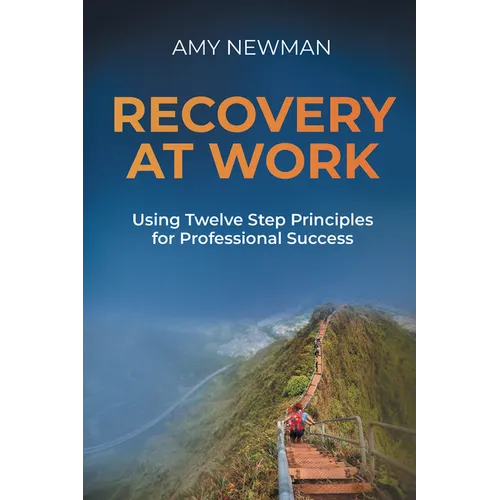 Recovery at Work: Using Twelve Step Principles for Professional Success - Paperback