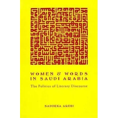 Women and Words in Saudi Arabia: The Politics of Literary Discourse - Paperback