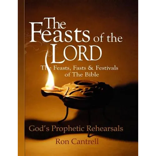 The Feasts of the Lord: The Feasts, Fasts and Festivals of the Bible - Paperback