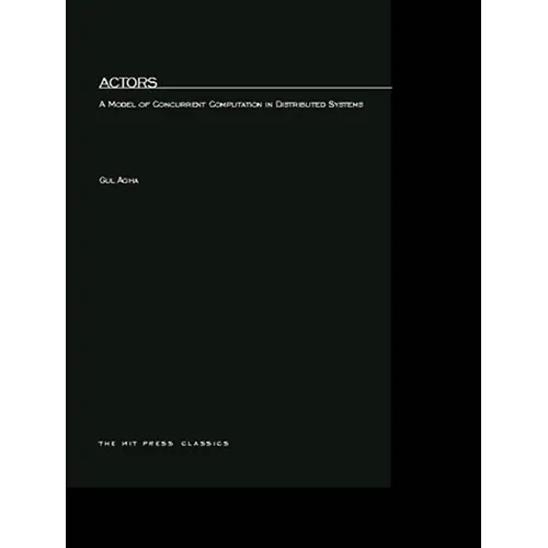 Actors: A Model of Concurrent Computation in Distributed Systems - Paperback