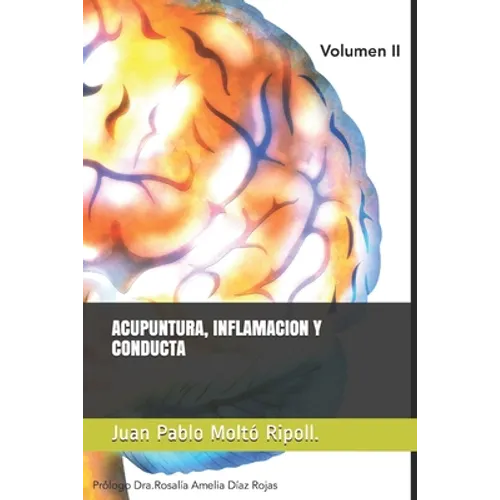 Acupuntura Inflamación y Conducta: Prológo. Dra Rosalía Amelia Díaz Rojas - Paperback