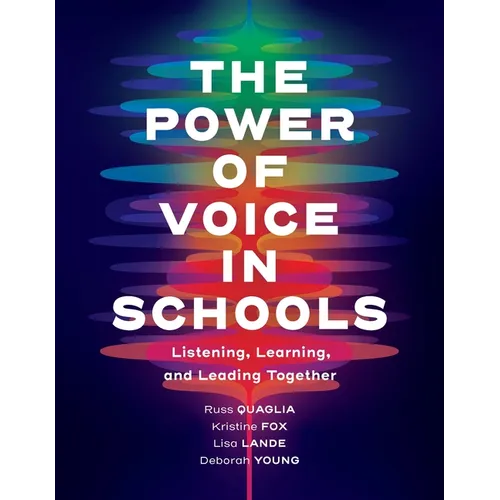 The Power of Voice in Schools: Listening, Learning, and Leading Together - Paperback