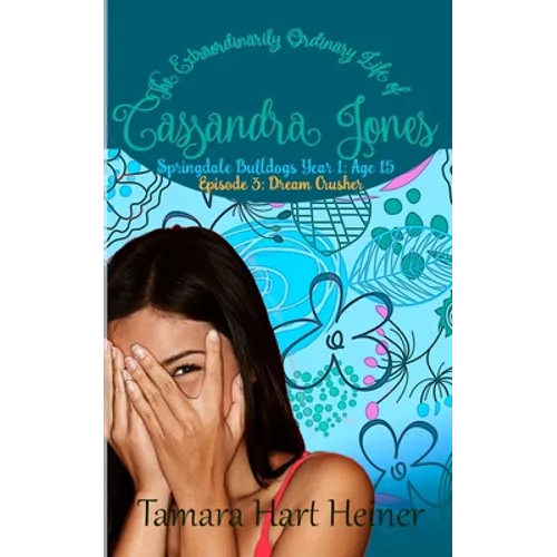 Episode 3: Dream Crusher: The Extraordinarily Ordinary Life of Cassandra Jones - Paperback