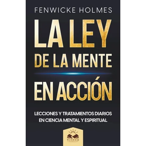 La Ley de la Mente en Acción: Lecciones y Tratamientos Diarios en Ciencia Mental y Espiritual - Paperback
