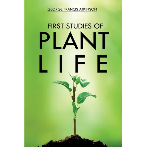 First Studies of Plant Life - Paperback