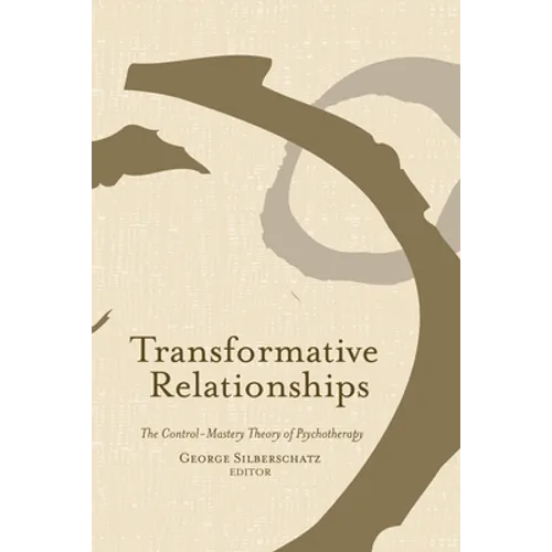 Transformative Relationships: The Control Mastery Theory of Psychotherapy - Paperback
