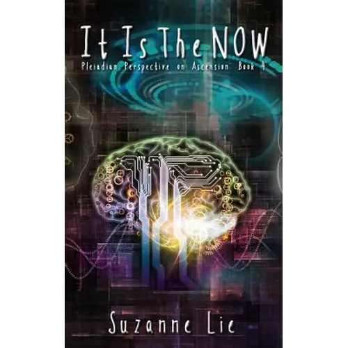 It Is The Now - Pleiadian Perspective on Ascension Book 4 - Paperback