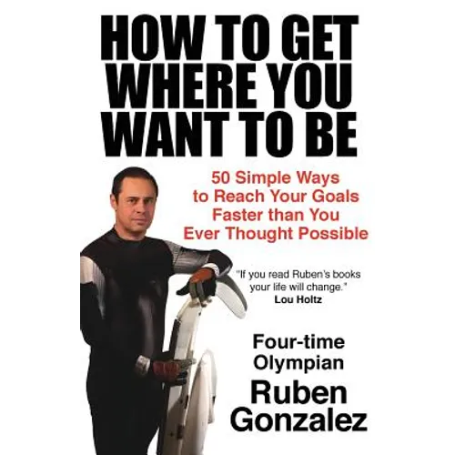 How to Get Where You Want to Be - Paperback