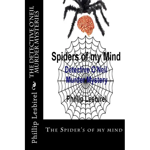 The Detective O'Neil Murder Mysteries: The Spider's of my mind - Paperback