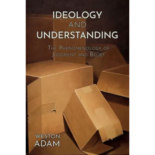 Ideology and Understanding: The Phenomenology of Judgment and Belief - Paperback