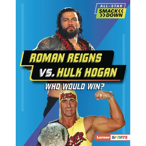 Roman Reigns vs. Hulk Hogan: Who Would Win? - Library Binding