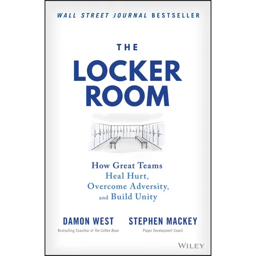 The Locker Room: How Great Teams Heal Hurt, Overcome Adversity, and Build Unity - Hardcover