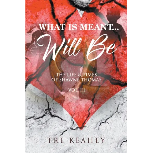 What Is Meant... Will Be: The Life & Times of Shawne Thomas - Volume III - Paperback